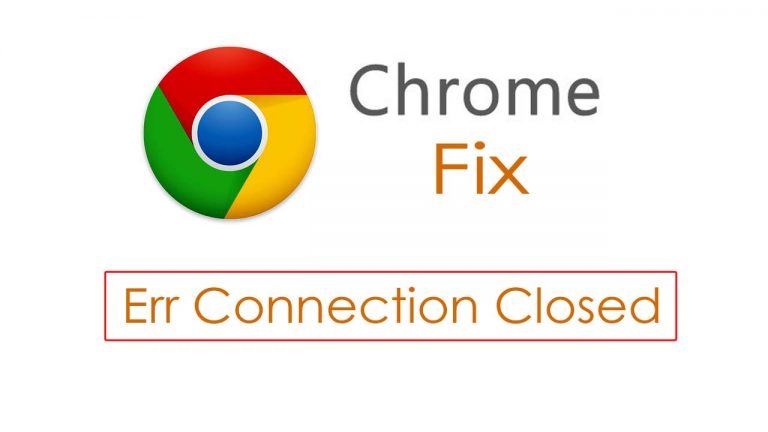 ERR CONNECTION CLOSED Error Fix in a Minute on Chrome