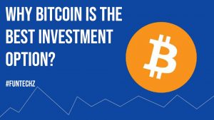 Why Bitcoin is the Best Investment Option