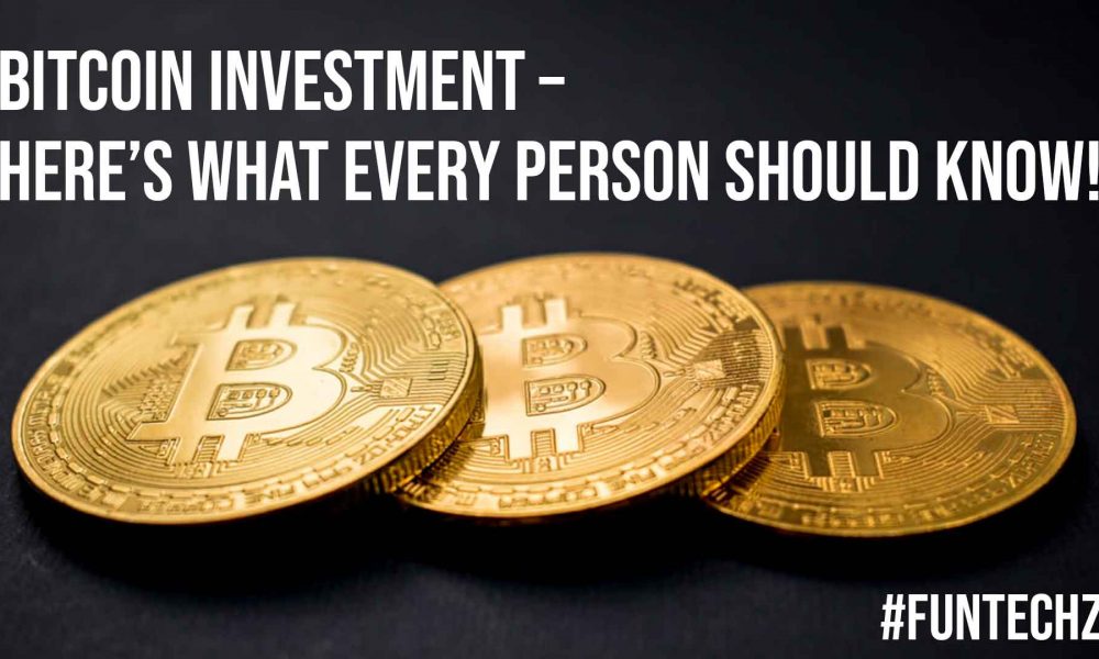 Bitcoin Investment - Here's What Every Person Should Know!