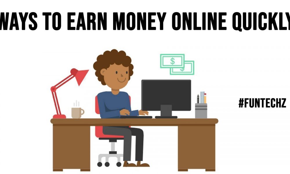 Ways To Earn Money Online Quickly