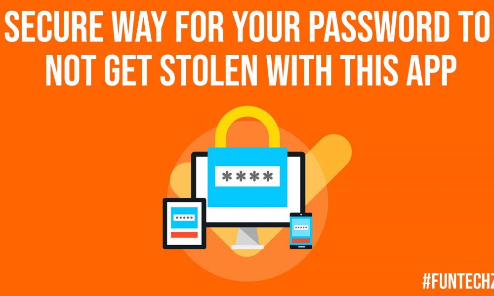 Secure Way for Your Password To Not Get Stolen With This App