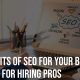 4 Benefits Of SEO For Your Business 3 Tips For Hiring Pros