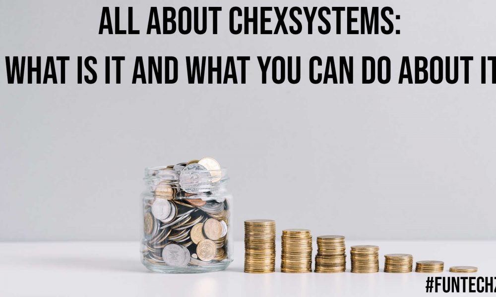 All About ChexSystems What Is It and What You Can Do About It