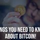 Things you Need to Know about Bitcoin