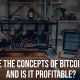 What are the Concepts of Bitcoin Mining and is it Profitable