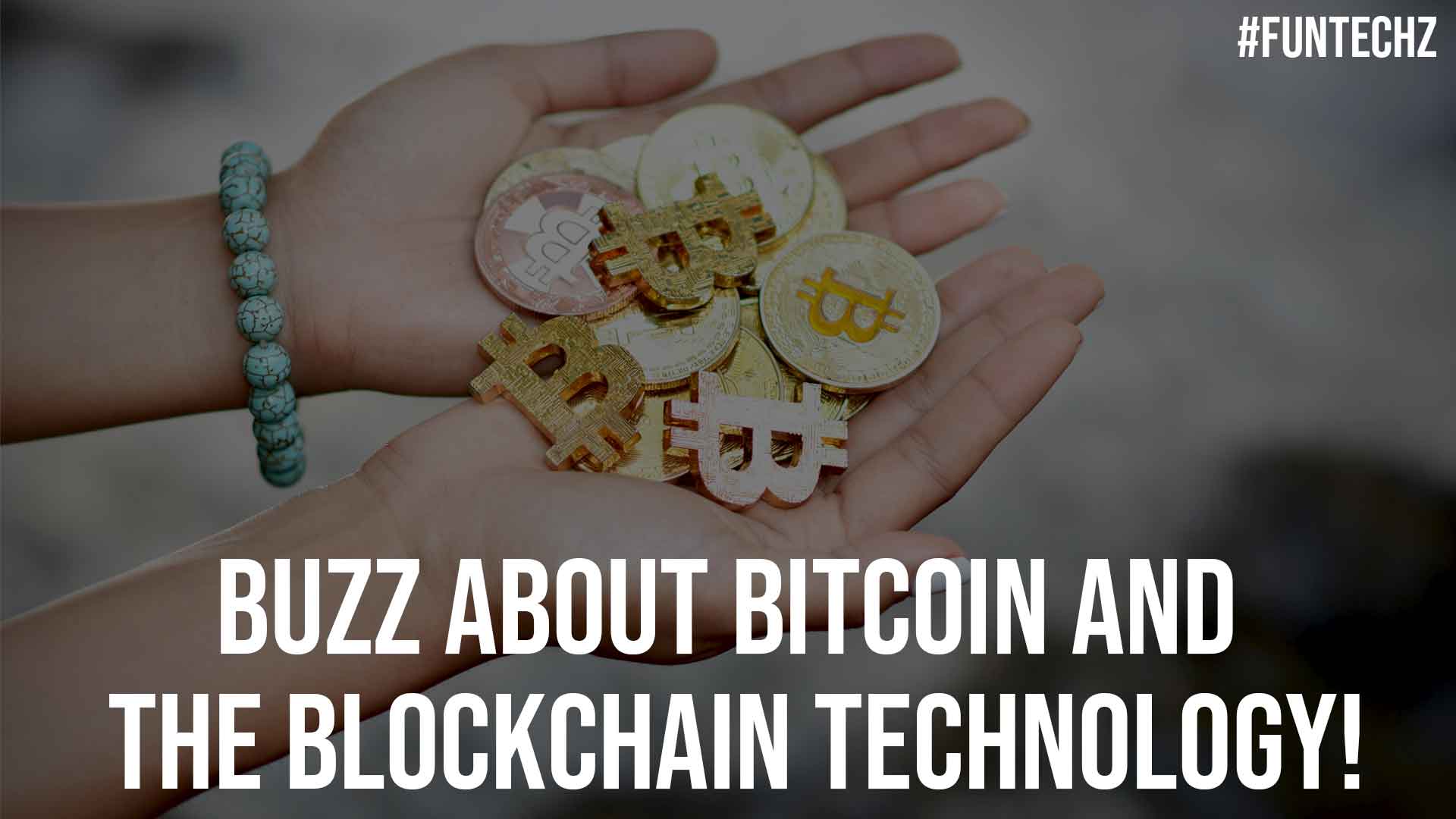 Buzz About Bitcoin and The Blockchain Technology