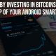 Earn by Investing in Bitcoins With the Help of Your Android Smartphone
