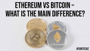 Ethereum vs Bitcoin What is the Main Difference
