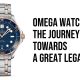 Omega Watches The Journey Towards a Great Legacy