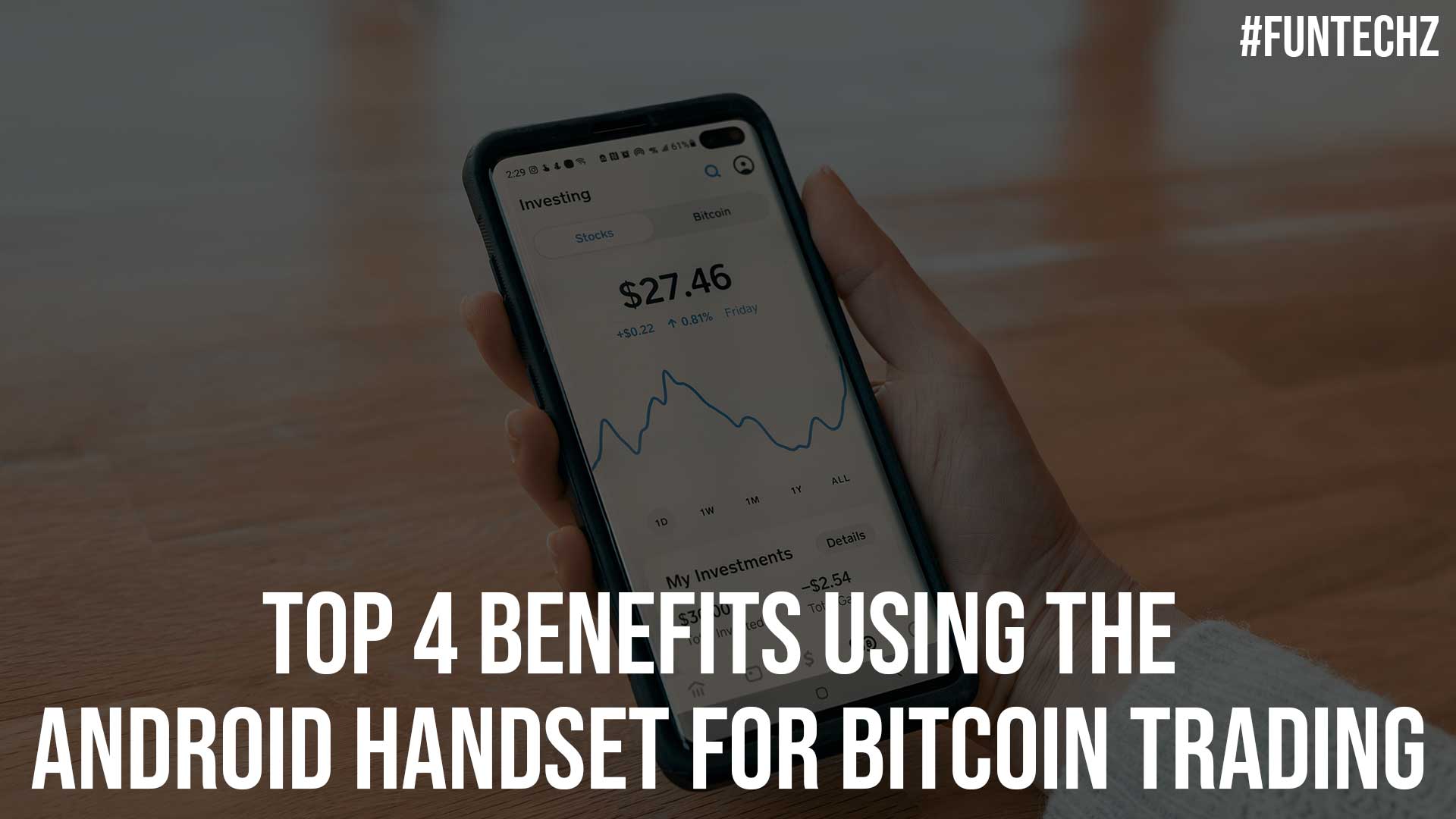 Top 4 Benefits Using the Android Handset for Bitcoin Trading