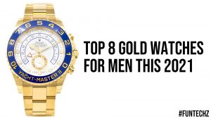 Top 8 Gold Watches For Men This 2021