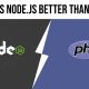 Why is Node.js Better than PHP
