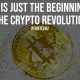 This is Just the Beginning of the Crypto Revolution