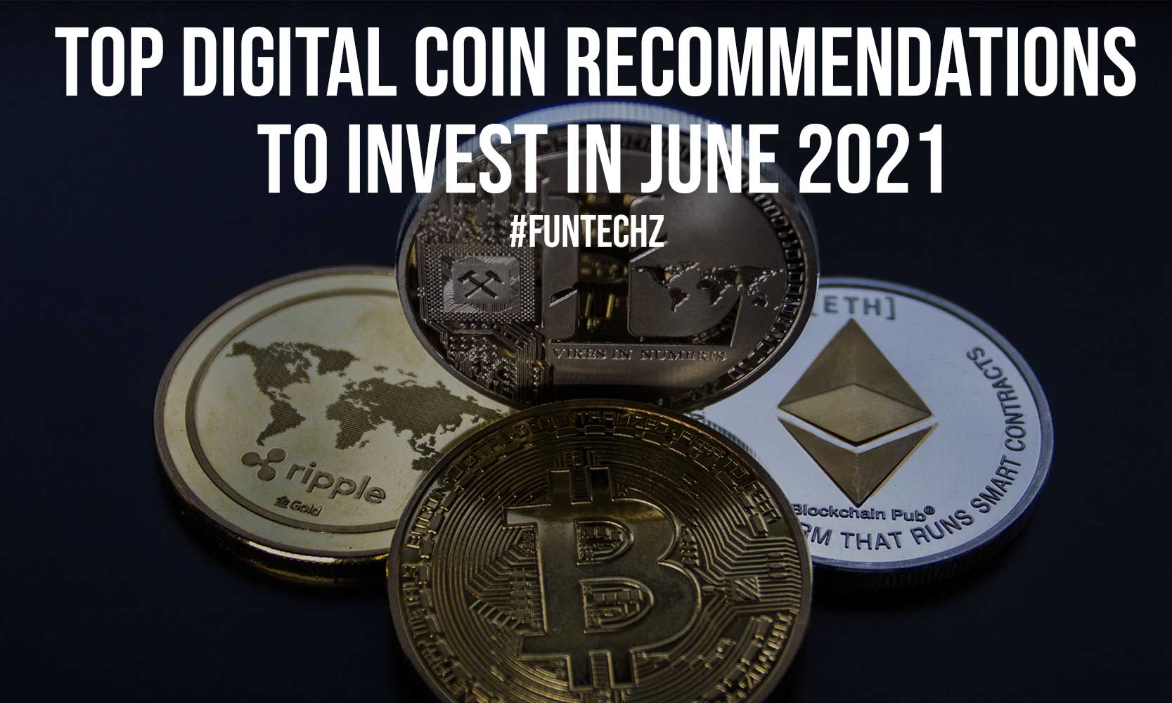 Top Digital Coin Recommendations to Invest in JUNE 2021