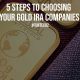 5 Steps To Choosing Your Gold IRA Companies