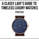 A Classy Ladys Guide to Timeless Luxury Watches