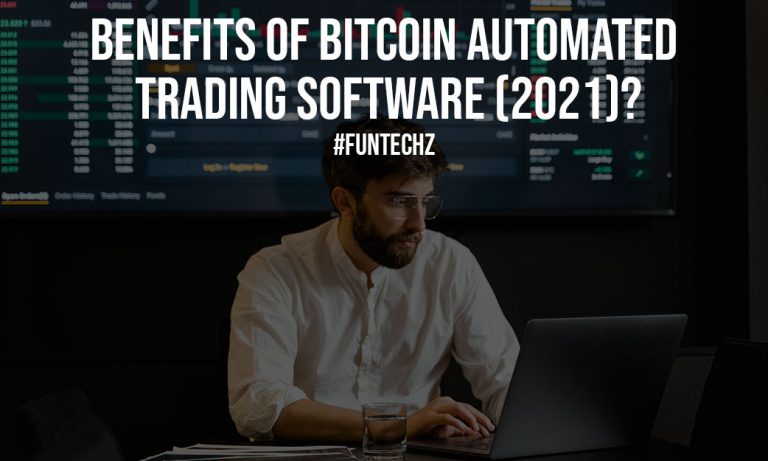 Benefits of Bitcoin Automated Trading Software (2021)