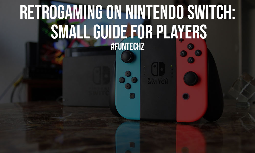 Retrogaming on Nintendo Switch Small Guide for Players