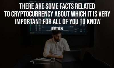 There Are Some Facts Related To Cryptocurrency About Which It Is Very Important For All Of You To Know