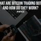 What Are Bitcoin Trading Bots And How Do They Work