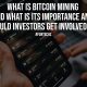 What Is Bitcoin Mining And What Is Its Importance And Why Should Investors Get Involved With It