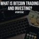 What is Bitcoin Trading and Investing
