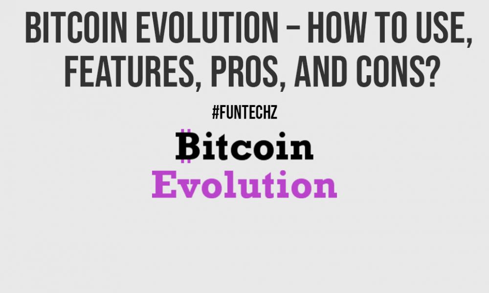 Bitcoin Evolution How to Use Features Pros and Cons