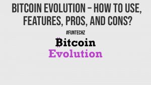 Bitcoin Evolution How to Use Features Pros and Cons