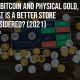 For Bitcoin And Physical Gold What Is A Better Store Considered