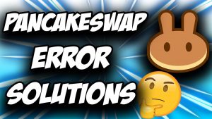 PancakeSwap Frequent Errors