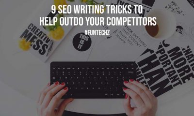 9 SEO Writing Tricks to Help Outdo Your Competitors