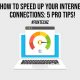 How to Speed Up Your Internet Connections 5 Pro Tips