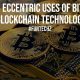 Top 6 Eccentric Uses Of Bitcoin Blockchain Technology