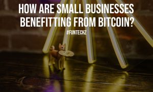 How Are Small Businesses Benefitting From Bitcoin