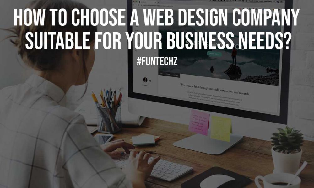 How to Choose a Web Design Company Suitable for Your Business Needs