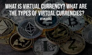 What is Virtual Currency What are the Types of Virtual Currencies