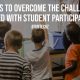 5 Ways To Overcome The Challenges Faced With Student Participation