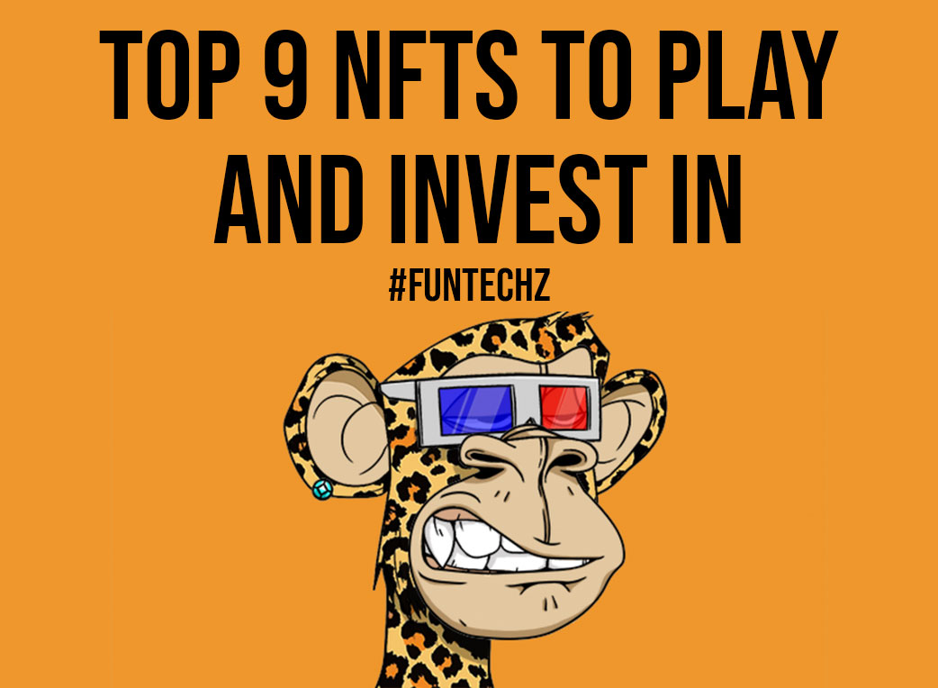Top 9 NFTs to Play and Invest In