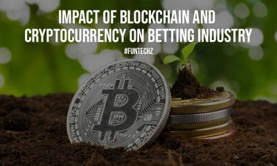Impact of Blockchain and Cryptocurrency on Betting Industry
