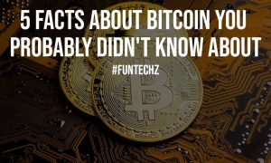 5 Facts about Bitcoin You Probably Didnt Know About