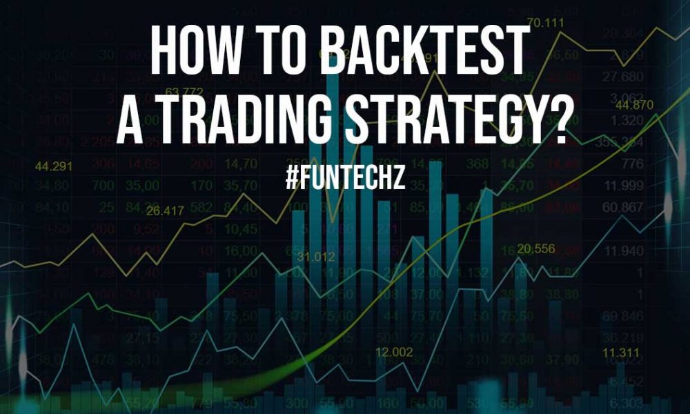 How To Backtest a Trading Strategy