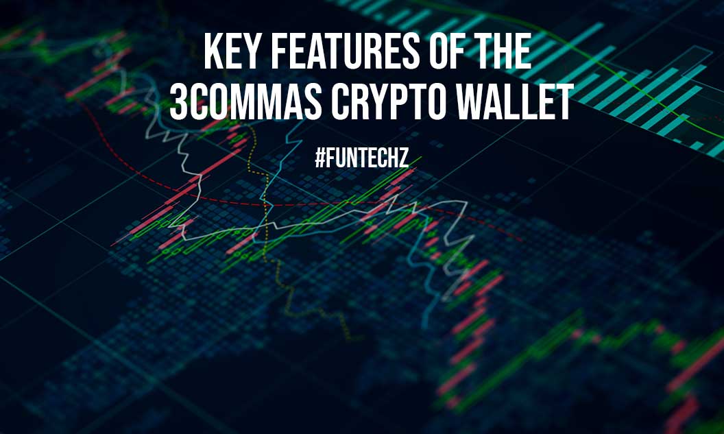 Key Features of the 3commas Crypto Wallet