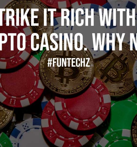 Strike It Rich With a Crypto Casino. Why not