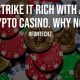 Strike It Rich With a Crypto Casino. Why not