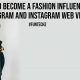 How to Become a Fashion Influencer on Instagram and Instagram Web Viewer