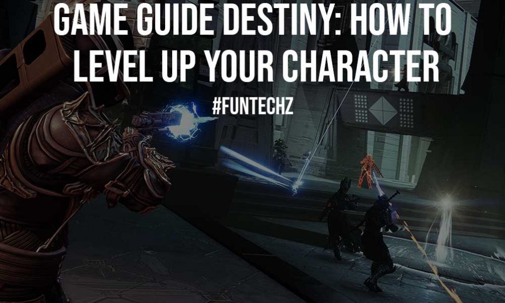 Game Guide Destiny How to Level up Your Character
