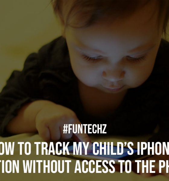 How to Track My Childs iPhone Location Without Access to the Phone