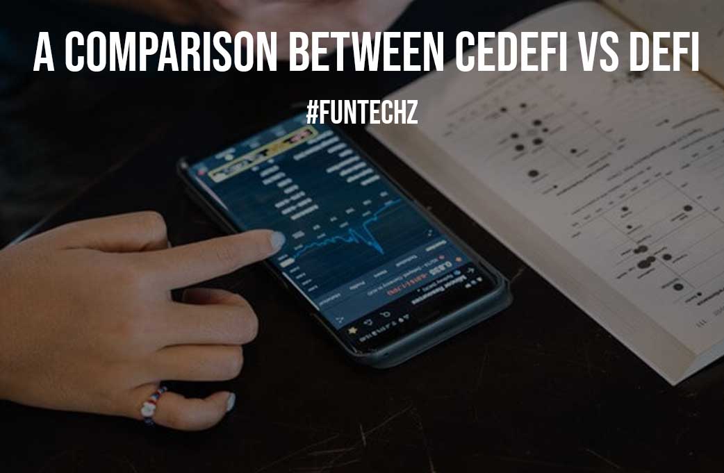 A Comparison Between CeDeFi Vs DeFi