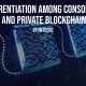 Differentiation Among Consortium and Private Blockchain